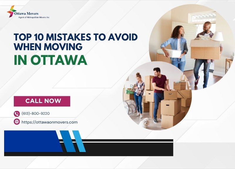 Top 10 Mistakes to Avoid When Moving in Ottawa