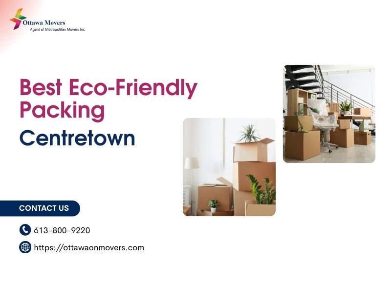Best Eco-Friendly Packing Centretown: Safe, Sustainable, Stress-Free